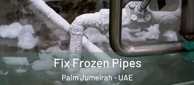  Fix Frozen Pipes Palm Jumeirah - UAE