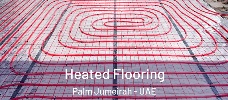  Heated Flooring Palm Jumeirah - UAE