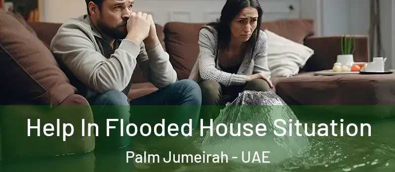  Help In Flooded House Situation Palm Jumeirah - UAE