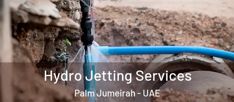  Hydro Jetting Services Palm Jumeirah - UAE
