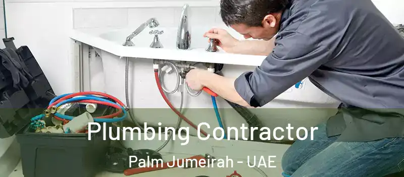  Plumbing Contractor Palm Jumeirah - UAE
