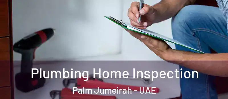  Plumbing Home Inspection Palm Jumeirah - UAE