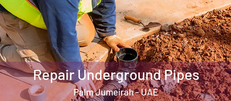  Repair Underground Pipes Palm Jumeirah - UAE