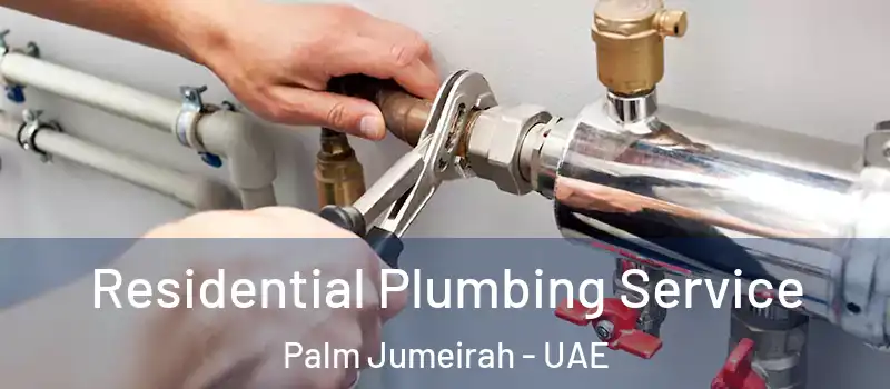  Residential Plumbing Service Palm Jumeirah - UAE