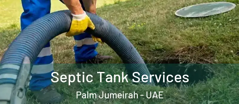  Septic Tank Services Palm Jumeirah - UAE