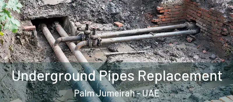  Underground Pipes Replacement Palm Jumeirah - UAE